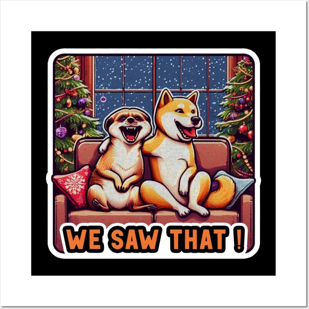 We Saw That meme Meerkat Shiba Inu Christmas Tree Home Snowing Laughter Wall Art by Plushism